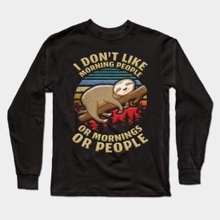 I Hate Morning People Design Or Mornings Or People Sloth Long Sleeve T-Shirt